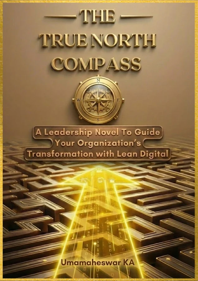 The True North Compass: A Leadership Novel to Guide Your Organization's Transformation with Lean Digital, by Umamaheswar KA